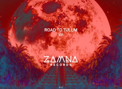 "Road To Tulum": La nueva compilación de Zamna Records